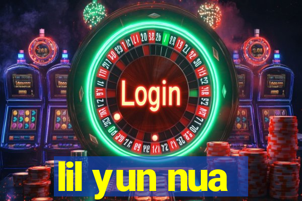 lil yun nua